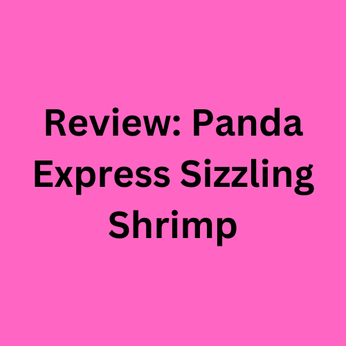 Review: Panda Express Sizzling Shrimp