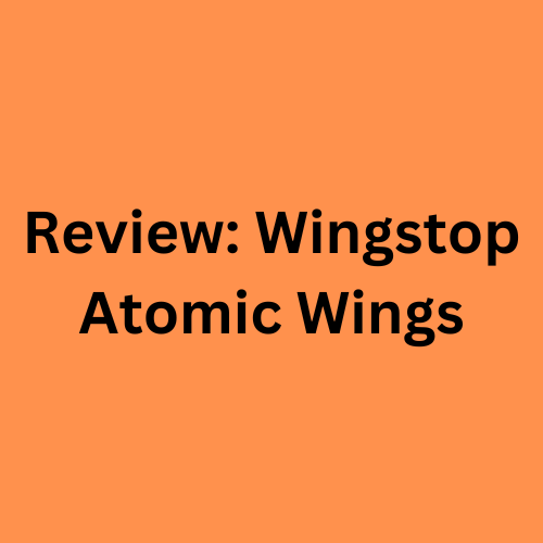 Review: Wingstop Atomic Wings