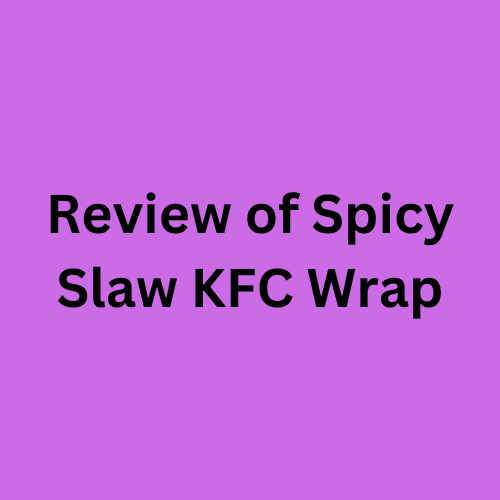 Review of Spicy Slaw KFC Wrap
