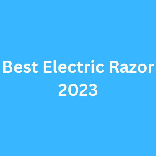 Best Electric Razor 2023