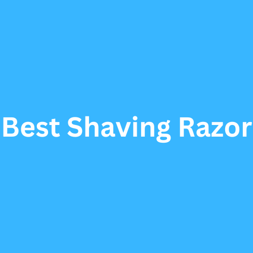 Best Shaving Razor 2023