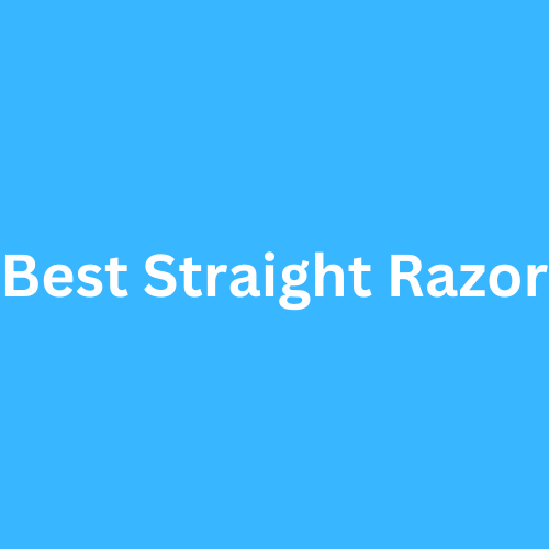 Best Straight Razor 2023