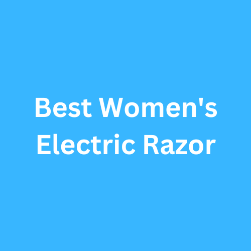 Best Women's Electric Razor 2023